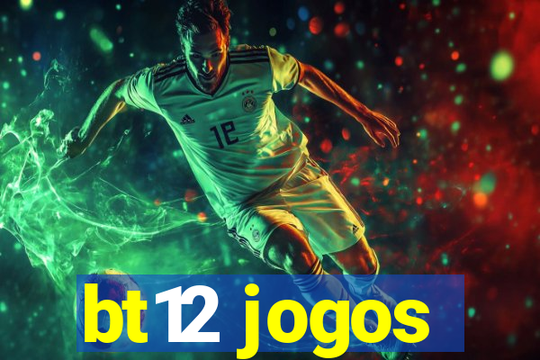 bt12 jogos
